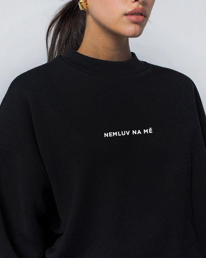 Nemluv na mě unisex mikina
